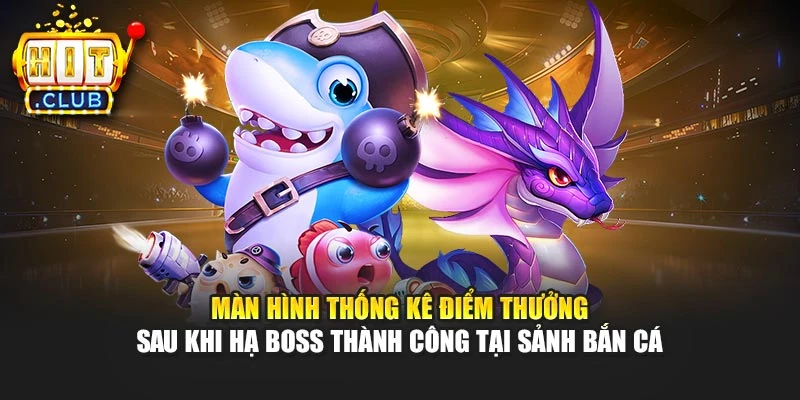 Màn hình thống kê điểm thưởng sau khi hạ Boss thành công tại sảnh bắn cá