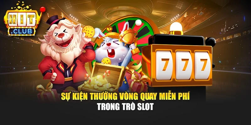 Sự kiện thưởng vòng quay miễn phí trong trò slot