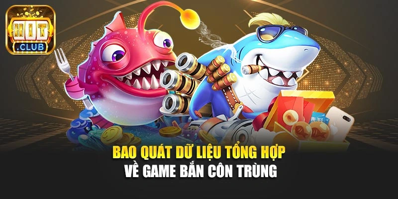 Bao quát dữ liệu tổng hợp về game bắn côn trùng